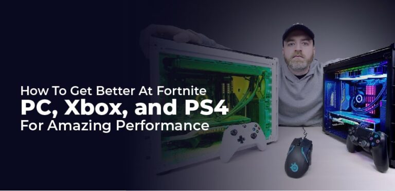 How To Get Better At Fortnite (PC, Xbox, and PS4) For Amazing Performance