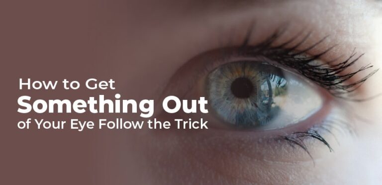 How to Get Something Out of Your Eye – Follow the Trick