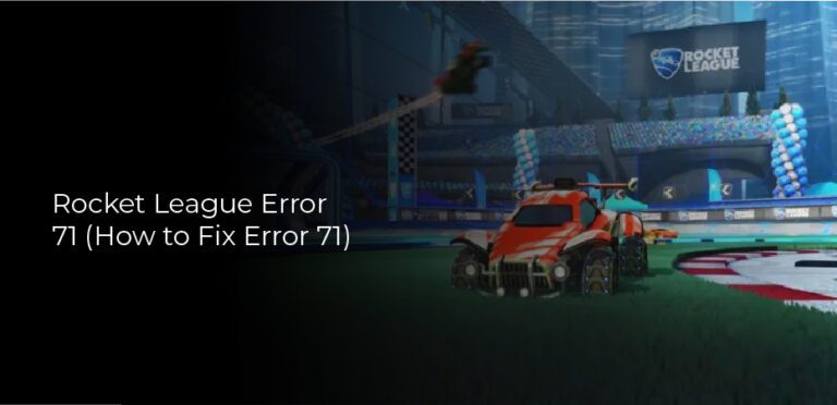 Rocket League Error 71 (How to Fix Error 71)