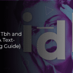 what does tbh and idk mean
