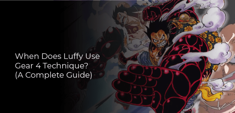 When Does Luffy Use Gear 4 Technique? (A Complete Guide)