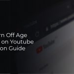 How To Turn Off Age Restriction on Youtube