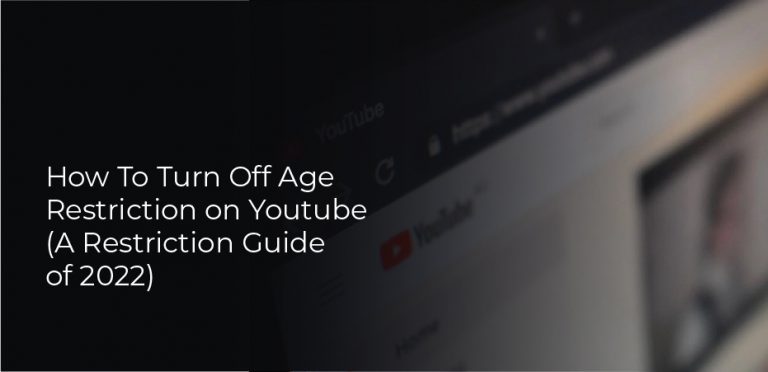 How To Turn Off Age Restriction on Youtube (A Restriction Guide of 2022)