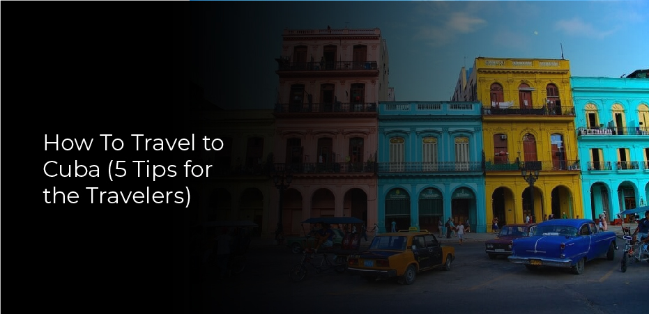 How To Travel to Cuba
