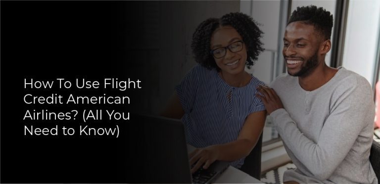 How To Use Flight Credit American Airlines? (All You Need to Know)