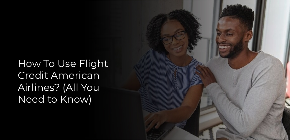 How To Use Flight Credit American Airlines