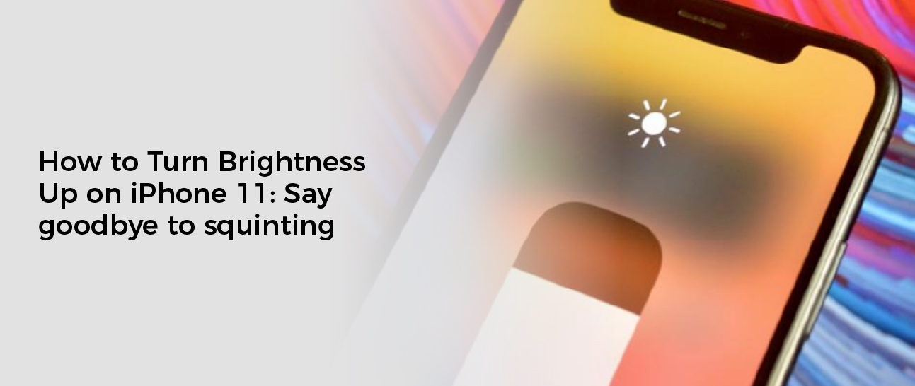 how-to-turn-brightness-up-on-iphone-11-say-goodbye-to-squinting-pcs