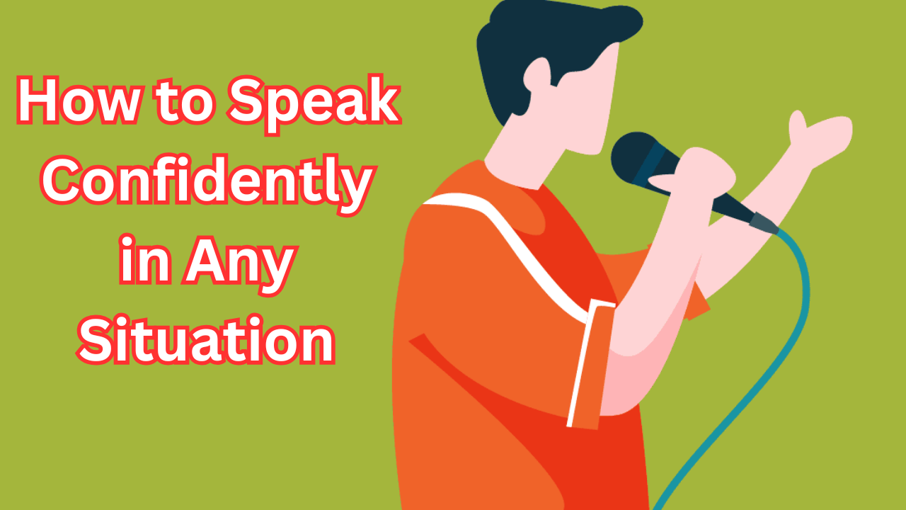  How to Speak Confidently in Any Situation: